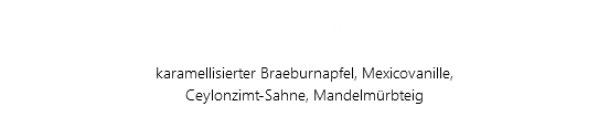 Tarte Tatin karamellisierter Braeburnapfel, Mexicovanille, Ceylonzimt-Sahne, Mandelmürbteig